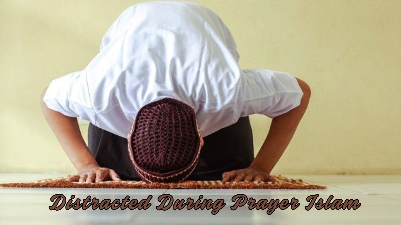 distracted during prayer Islam