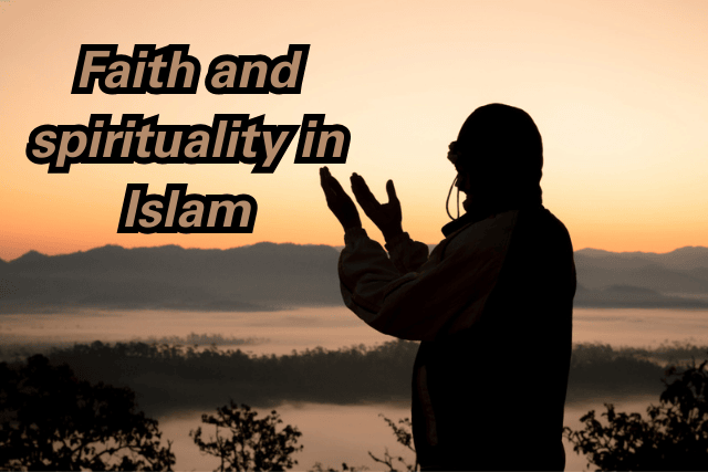Faith and spirituality in Islam