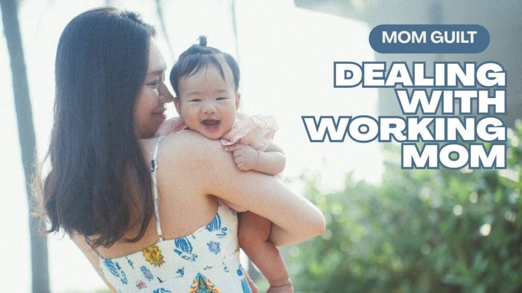 Dealing with working mom guilt